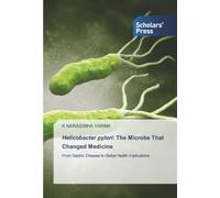 Helicobacter pylori: The Microbe That Changed Medicine: From Gastric Disease to Global Health Implications