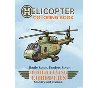 Helicopter Coloring Book: 50 High Flying Choppers Military and Civilian