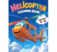 Helicopter Coloring Book for Kids Ages 4-8: 45 Fun and Easy Helicopter Illustrations for Boys and Girls Who Love Flying and Vehicles
