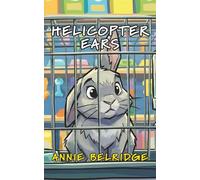 Helicopter Ears: An Early Reader Chapter Book with Timeless Lessons (George the Bunny Series)