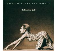 Helicopter/Helicopter Girl - How to Steal the World *