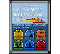 Helicopter Pilot's Survival Manual: More than 750 tips on helicopter operations