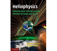 Heliophysics: Evolving Solar Activity and the Climates of Space and Earth