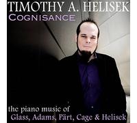 Helisek, Timothy A. - Cognisance: The Piano Music Of Glass, Adams, Pärt, Cage & Helisek
