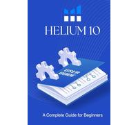 Helium 10 - A Complete Guide for Beginners