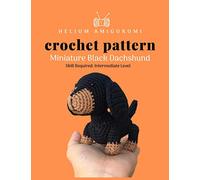Helium Amigurumi Crochet Pattern Miniature Black Dachshund: Details and Easy Amigurumi Patterns Adorable and Animal Friends Magical Characters to Life Crochet Animals