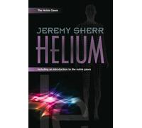 Helium: Including an Introduction to the Noble Gases: 1