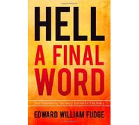 Hell A Final Word: The Surprising Truths I Found in the Bible by Edward William Fudge (12-Jun-2012) Paperback