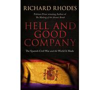 Hell and Good Company: The Spanish Civil War and the World it Made