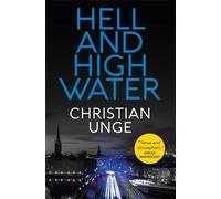 Hell and High Water : A blistering Swedish crime thriller, with the most original heroine you'll meet this year