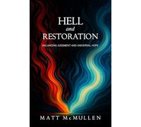 Hell and Restoration: Balancing Judgment and Universal Hope