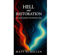 Hell and Restoration: Balancing Judgment and Universal Hope
