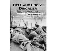 Hell and Uncivil Disorder: Rules for the Scruffy and Disreputable side of Warfare (Wargames Rules)
