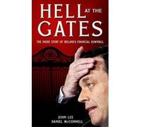 Hell at the Gates: The Inside Story of Ireland's Financial Downfall