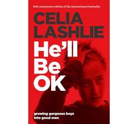 He'll Be Ok: Growing Gorgeous Boys into Good Men