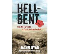 Hell-Bent: One Man's Crusade to Crush the Hawaiian Mob