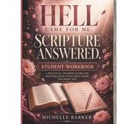 Hell Came for Me. Scripture Answered. Student Workbook: A Practical Training Guide for Fighting Back With God’s Word the Right Way