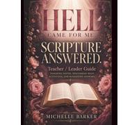 Hell Came for Me. Scripture Answered. Teacher / Leader Guide: Teacher / Leader Guide Teaching Notes, Discussion Help, Activities, and Suggested Answers