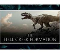 Hell Creek: The Most Important Dinosaur Fossil Site in the World