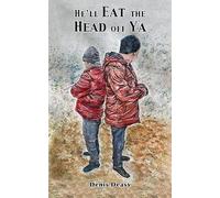 He'll Eat the Head off Ya