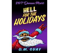 Hell for the Holidays: A 24/7 Demon Mart Christmas Special (24/7 Demon Mart Stories)