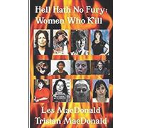 Hell Hath No Fury: Women Who Kill