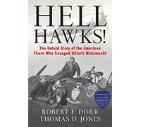 Hell Hawks!: The Untold Story of the American Fliers Who Savaged Hitler's Wehrmacht