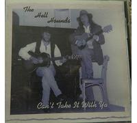 Hell Hounds - Cant Take It With Ya