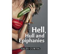 Hell, Hull and Epiphanies: A Raucous Giles Curtis Comedy