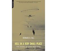 Hell In A Very Small Place: The Siege Of Dien Bien Phu