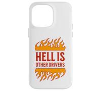 Hell is Other Drivers Funny Road Rage Bad Driver Angry Drive Case for iPhone 14 Pro Max