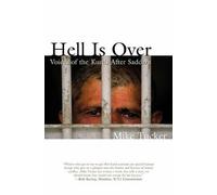 Hell is Over: Voices of the Kurds After Saddam