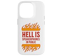 Hell is Speakerphone in Public Rude Annoying People Phones Case for iPhone 14 Pro