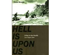 Hell is Upon Us: D-Day in the Pacific-Saipan to Guam, June-August 1944
