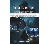 HELL IS US SPIELANLEITUNG: Die komplette Strategie zur Eroberung jeder Glyphe und Zeitschleife, von den Grundlagen für Anfänger bis hin zu Profi-Taktiken
