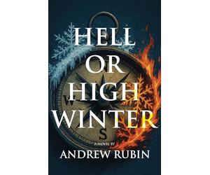 Hell or High Winter: Book One in A Holy Trinity
