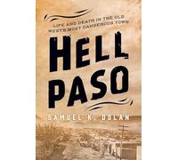 Hell Paso: Life and Death in the Old West's Most Dangerous Town
