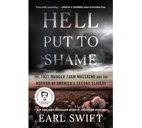 Hell Put to Shame: The 1921 Murder Farm Massacre and the Horror of America's Second Slavery