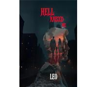Hell Raised Me: Born in Pain, Forged in Crime, Redeemed by Love
