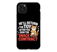 HE'LL RETURN THE TOY AFTER YOU SIGN THE SNACK CONTRACT Case for iPhone 11 Pro Max