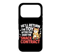 HE'LL RETURN THE TOY AFTER YOU SIGN THE SNACK CONTRACT Case for iPhone 17 Pro