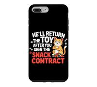 HE'LL RETURN THE TOY AFTER YOU SIGN THE SNACK CONTRACT Case for iPhone 7 Plus/8 Plus