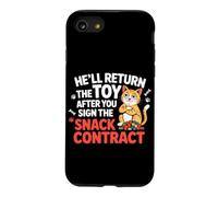 HE'LL RETURN THE TOY AFTER YOU SIGN THE SNACK CONTRACT Case for iPhone SE (2020) / 7/8
