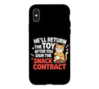 HE'LL RETURN THE TOY AFTER YOU SIGN THE SNACK CONTRACT Case for iPhone X/XS
