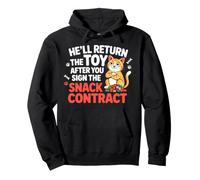 HE'LL RETURN THE TOY AFTER YOU SIGN THE SNACK CONTRACT Pullover Hoodie