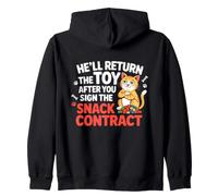 HE'LL RETURN THE TOY AFTER YOU SIGN THE SNACK CONTRACT Zip Hoodie
