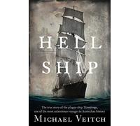 Hell Ship: The True Story of the Plague Ship Ticonderoga, One of the Most Calamitous Voyages in Australian History
