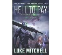 Hell to Pay: A Post-Apocalyptic Alien Invasion Adventure: 2 (The Harvesters Series)