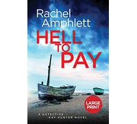 Hell to Pay: An edge of your seat British murder mystery: 4 (Detective Kay Hunter (large print))