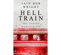 Hell Train: A Horror Novel: The Cursed Manuscripts (The Cursed Manuscripts (Horror Collection))